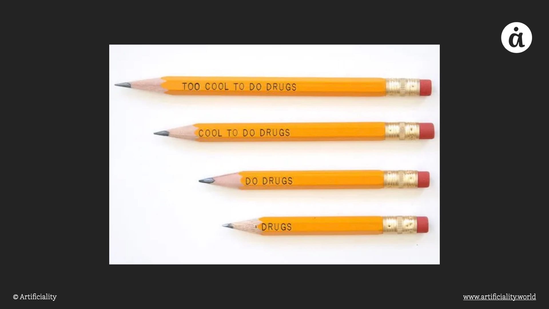 An image of four pencils, each shorter than the next. The first says "too cool to do drugs" and the last only says "drugs"